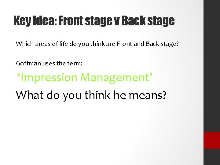 Key idea: Front stage v Back stage Which areas of life do you think