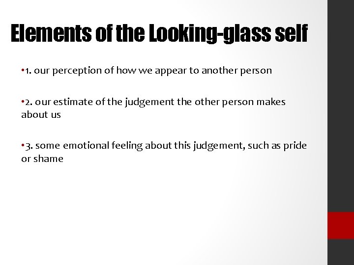 Elements of the Looking-glass self • 1. our perception of how we appear to