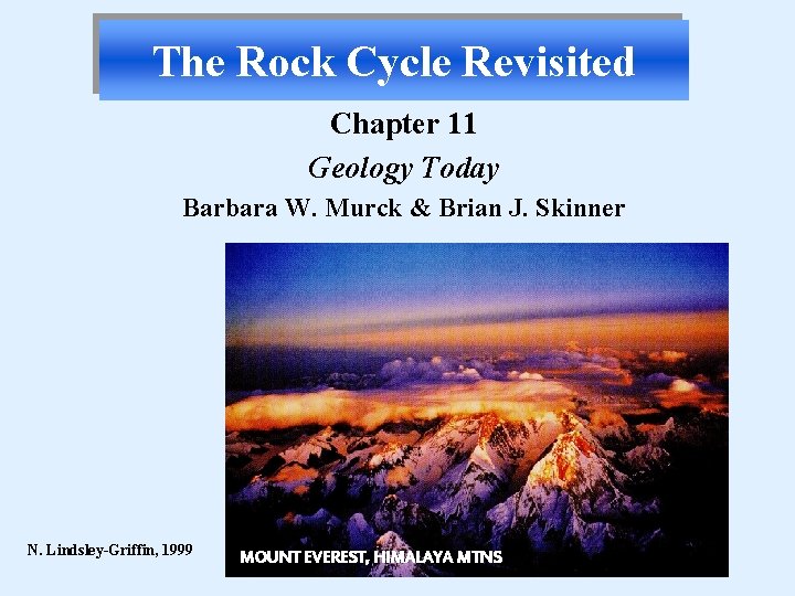The Rock Cycle Revisited Chapter 11 Geology Today Barbara W. Murck & Brian J.