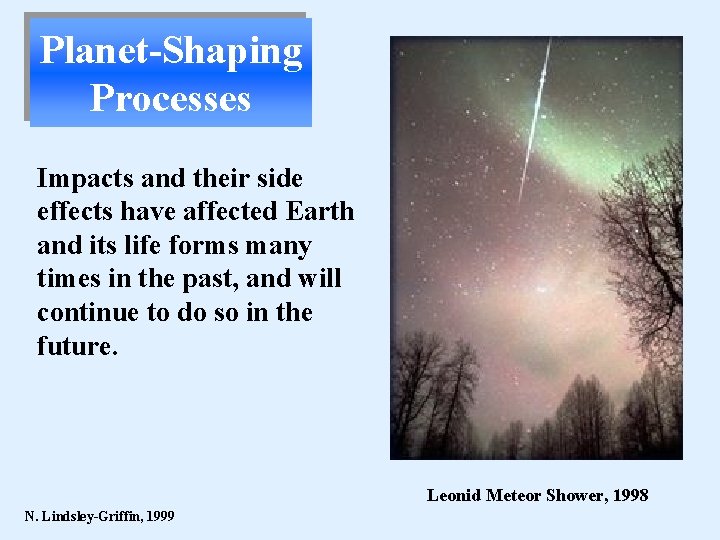 Planet-Shaping Processes Impacts and their side effects have affected Earth and its life forms