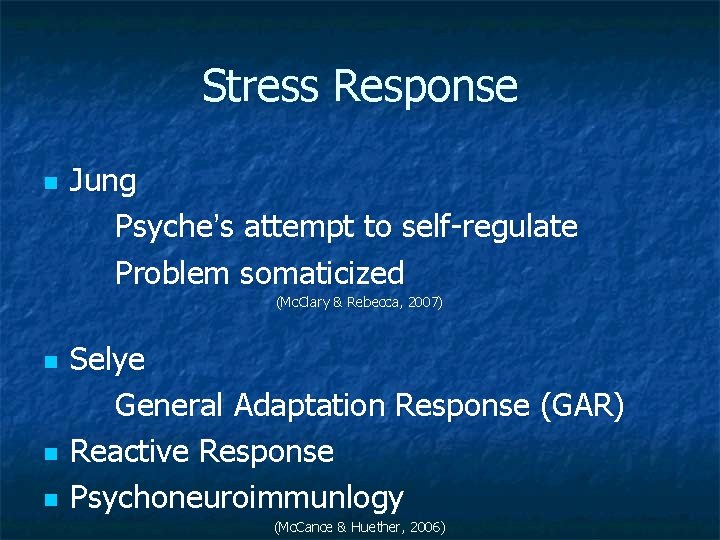 Stress Response n Jung Psyche’s attempt to self-regulate Problem somaticized (Mc. Clary & Rebecca,