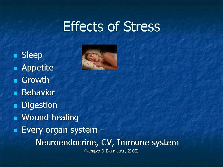 Effects of Stress n n n n Sleep Appetite Growth Behavior Digestion Wound healing