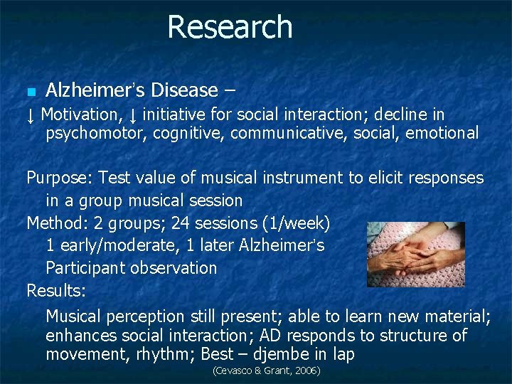 Research n Alzheimer’s Disease – ↓ Motivation, ↓ initiative for social interaction; decline in