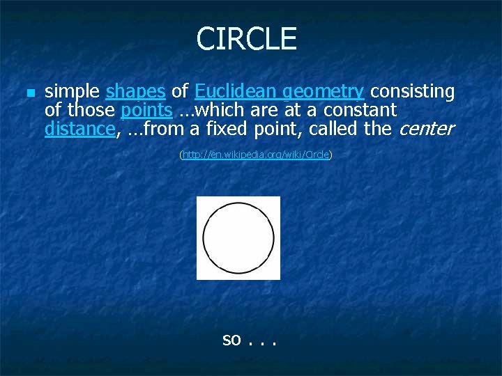 CIRCLE n simple shapes of Euclidean geometry consisting of those points …which are at