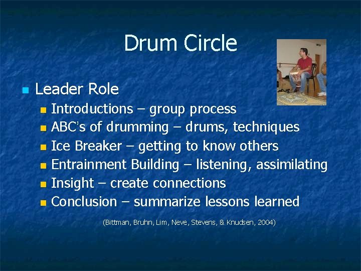 Drum Circle n Leader Role Introductions – group process n ABC’s of drumming –
