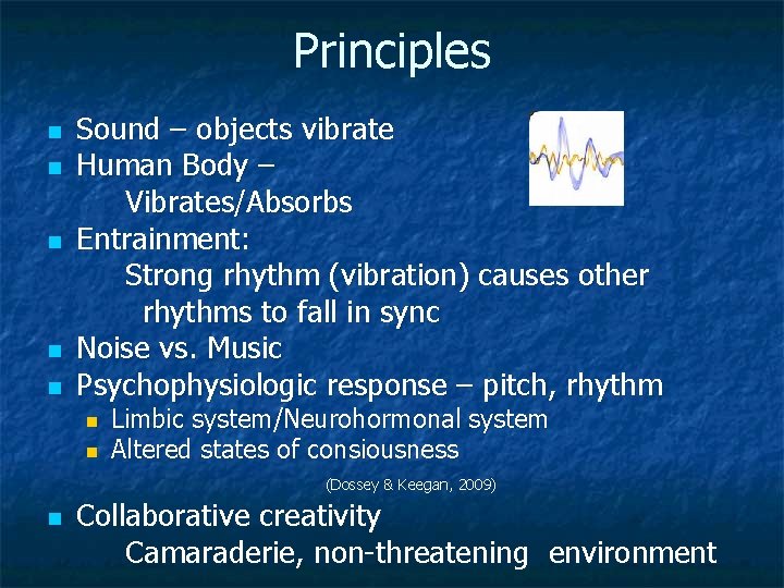 Principles n n n Sound – objects vibrate Human Body – Vibrates/Absorbs Entrainment: Strong