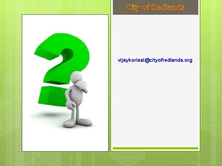 City of Redlands vijaykorisal@cityofredlands. org 