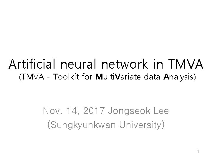 Artificial neural network in TMVA (TMVA - Toolkit for Multi. Variate data Analysis) Nov.