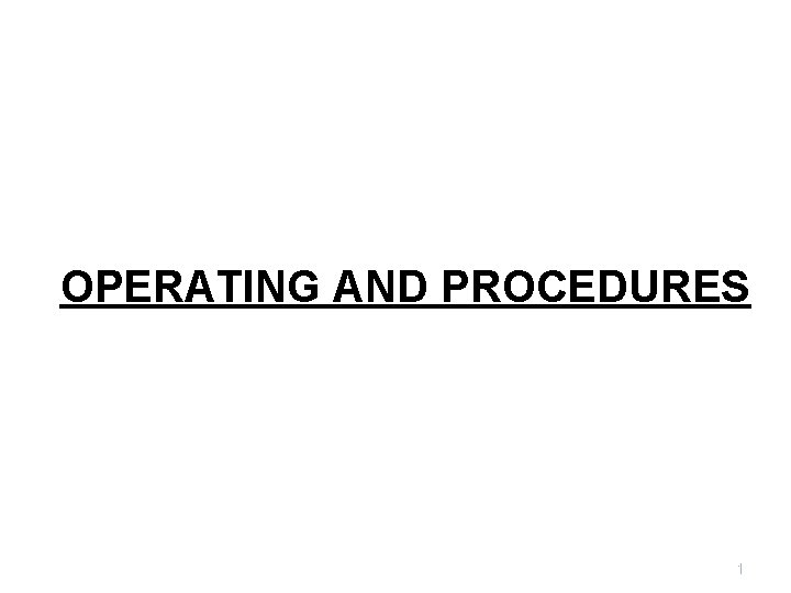 OPERATING AND PROCEDURES 1 