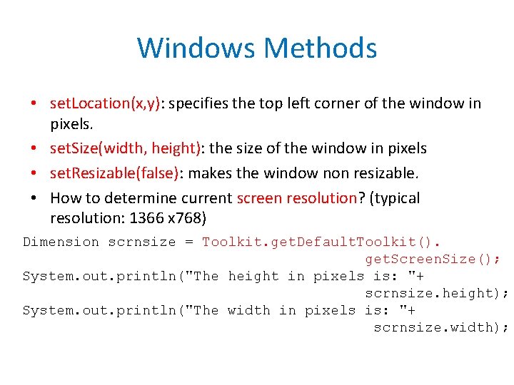 Windows Methods • set. Location(x, y): specifies the top left corner of the window