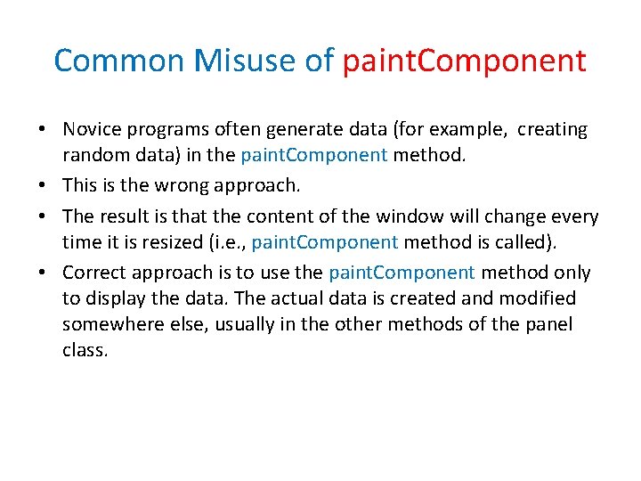 Common Misuse of paint. Component • Novice programs often generate data (for example, creating