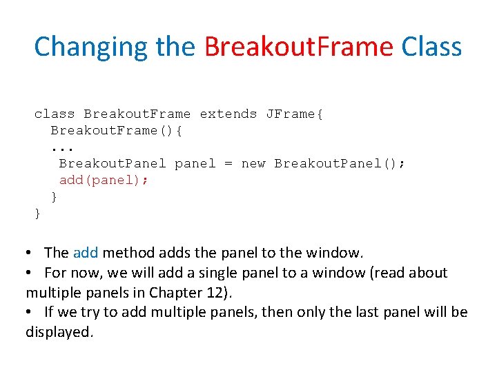 Changing the Breakout. Frame Class class Breakout. Frame extends JFrame{ Breakout. Frame(){. . .