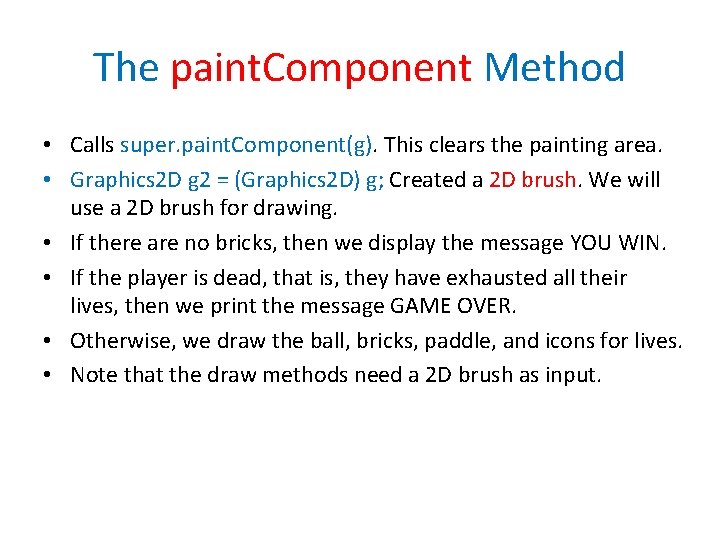 The paint. Component Method • Calls super. paint. Component(g). This clears the painting area.