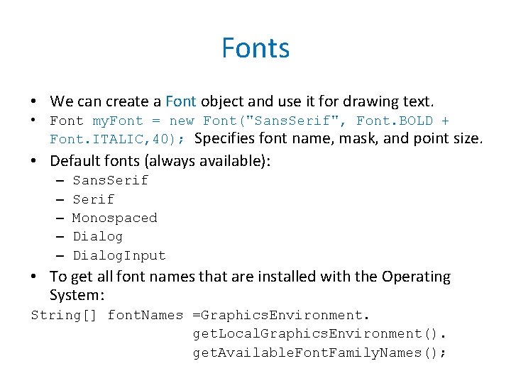 Fonts • We can create a Font object and use it for drawing text.