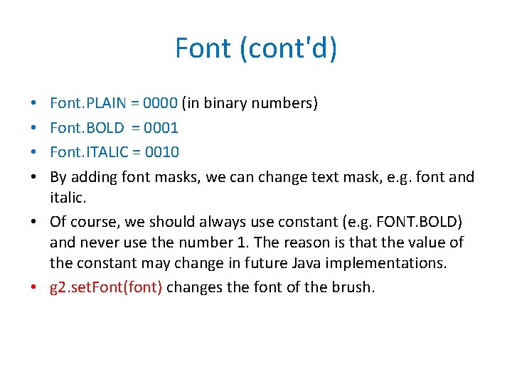 Font (cont'd) Font. PLAIN = 0000 (in binary numbers) Font. BOLD = 0001 Font.