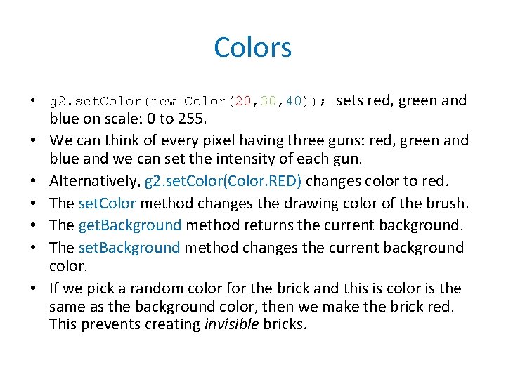Colors • g 2. set. Color(new Color(20, 30, 40)); sets red, green and •