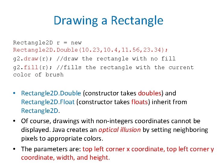 Drawing a Rectangle 2 D r = new Rectangle 2 D. Double(10. 23, 10.