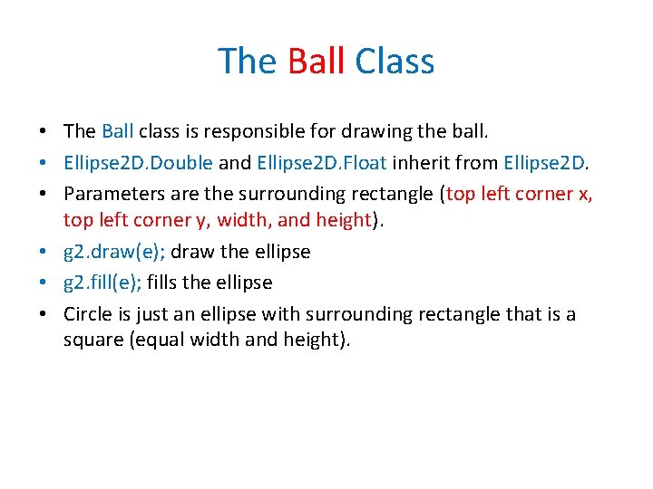 The Ball Class • The Ball class is responsible for drawing the ball. •