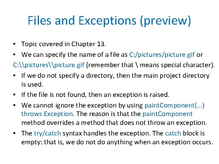 Files and Exceptions (preview) • Topic covered in Chapter 13. • We can specify