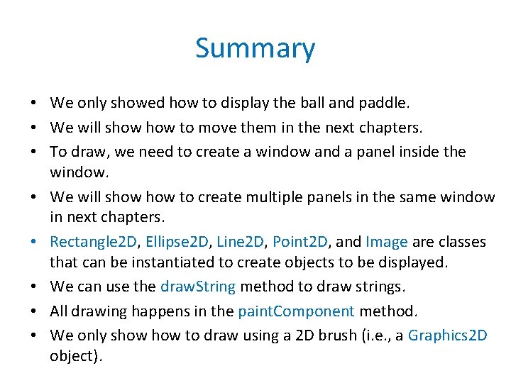 Summary • We only showed how to display the ball and paddle. • We