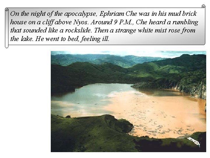 On the night of the apocalypse, Ephriam Che was in his mud brick house