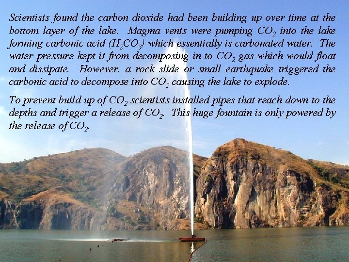 Scientists found the carbon dioxide had been building up over time at the bottom