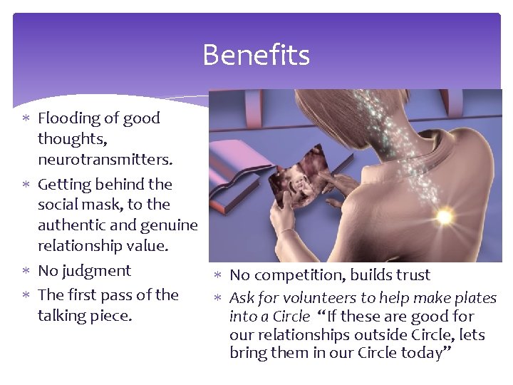 Benefits Flooding of good thoughts, neurotransmitters. Getting behind the social mask, to the authentic Benefits Flooding of good thoughts, neurotransmitters. Getting behind the social mask, to the authentic