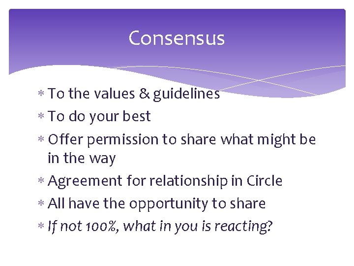 Consensus To the values & guidelines To do your best Offer permission to share Consensus To the values & guidelines To do your best Offer permission to share