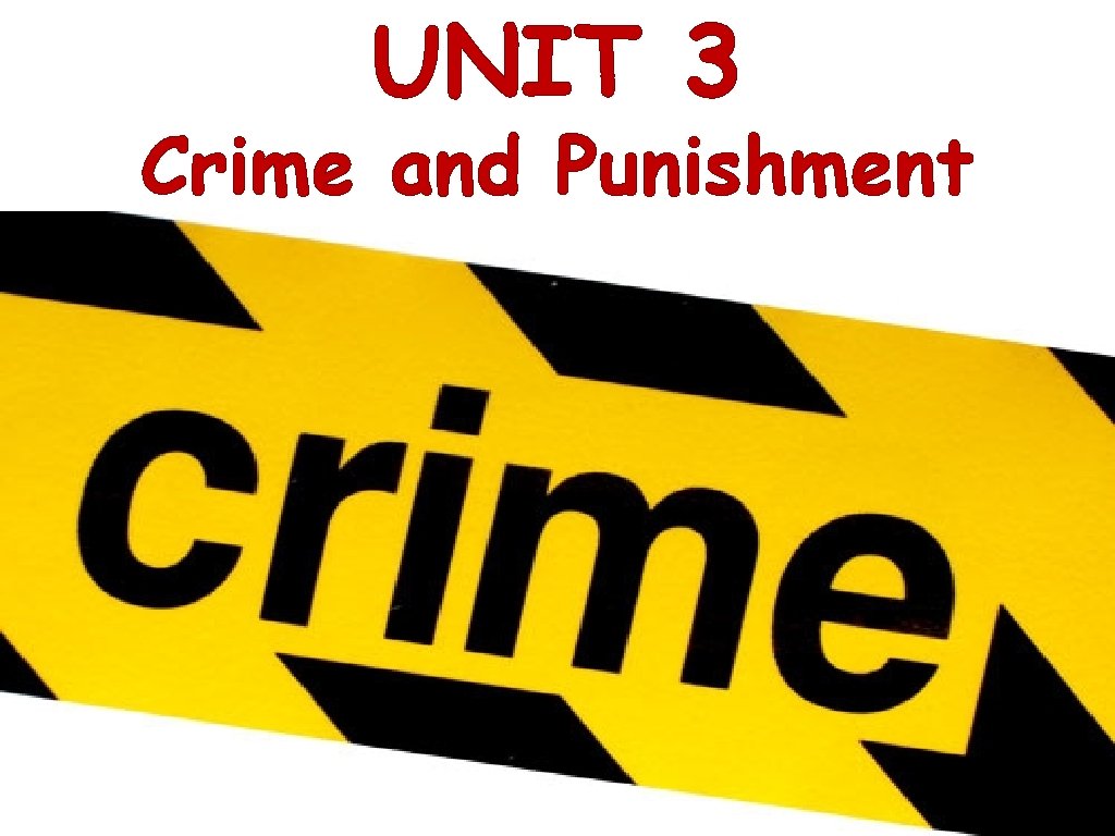 UNIT 3 Crime and Punishment 