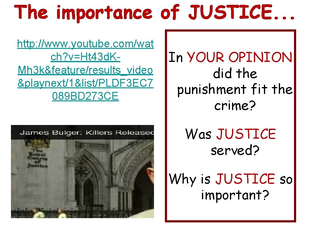 The importance of JUSTICE. . . http: //www. youtube. com/wat ch? v=Ht 43 d.