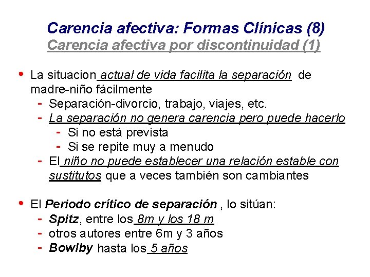 Carencia afectiva: Formas Clínicas (8) Carencia afectiva por discontinuidad (1) La situacion actual de