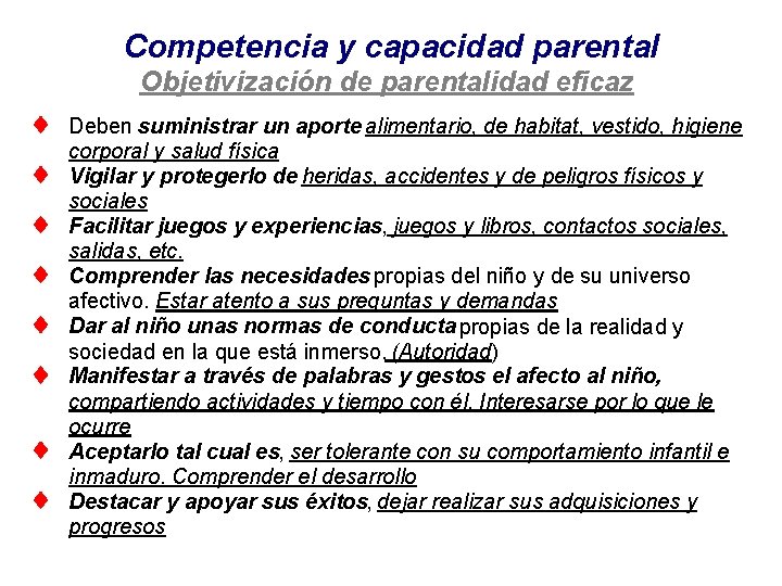Competencia y capacidad parental Objetivización de parentalidad eficaz Deben suministrar un aporte alimentario, de