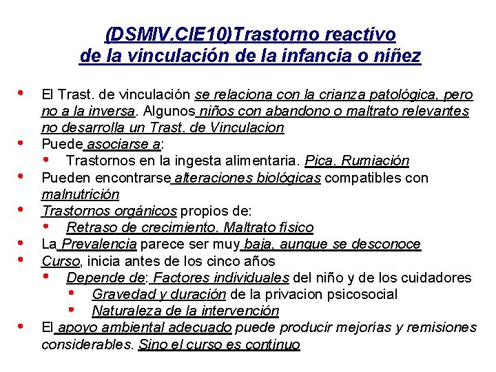 (DSMIV. CIE 10)Trastorno reactivo de la vinculación de la infancia o niñez El Trast. (DSMIV. CIE 10)Trastorno reactivo de la vinculación de la infancia o niñez El Trast.