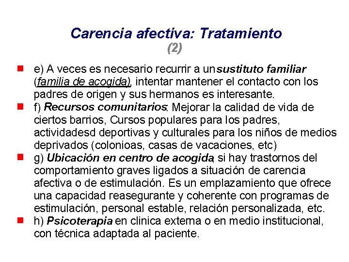 Carencia afectiva: Tratamiento (2) e) A veces es necesario recurrir a un sustituto familiar