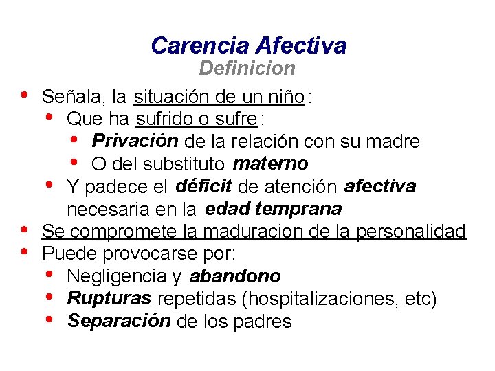 Carencia Afectiva Definicion Señala, la situación de un niño : Que ha sufrido o