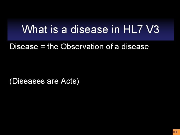 What is a disease in HL 7 V 3 Disease = the Observation of