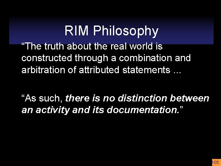 RIM Philosophy “The truth about the real world is constructed through a combination and