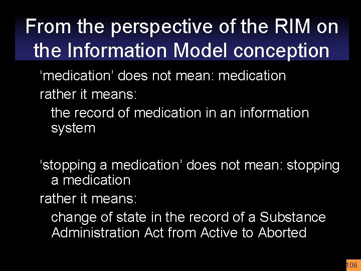 From the perspective of the RIM on the Information Model conception ‘medication’ does not