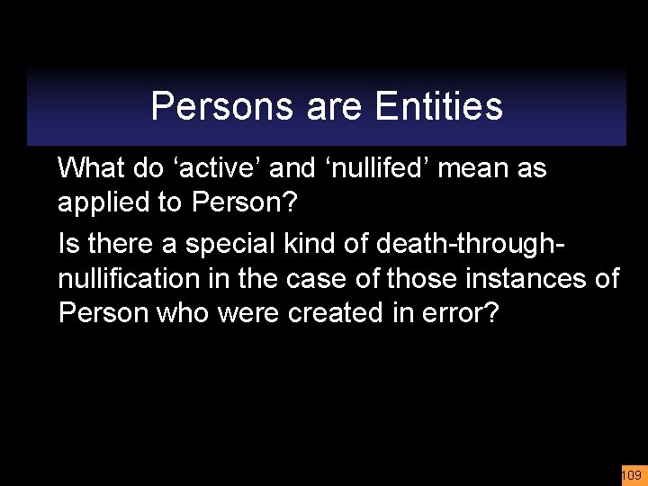 Persons are Entities What do ‘active’ and ‘nullifed’ mean as applied to Person? Is