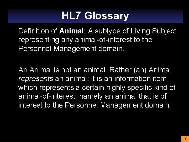 HL 7 Glossary Definition of Animal: A subtype of Living Subject representing any animal-of-interest