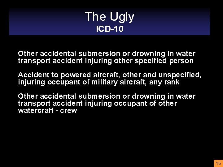 The Ugly ICD-10 Other accidental submersion or drowning in water transport accident injuring other