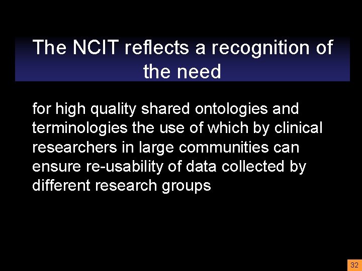 The NCIT reflects a recognition of the need for high quality shared ontologies and