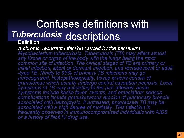 Confuses definitions with Tuberculosis descriptions Definition A chronic, recurrent infection caused by the bacterium