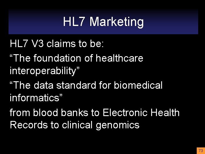 HL 7 Marketing HL 7 V 3 claims to be: “The foundation of healthcare