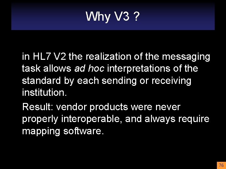 Why V 3 ? in HL 7 V 2 the realization of the messaging