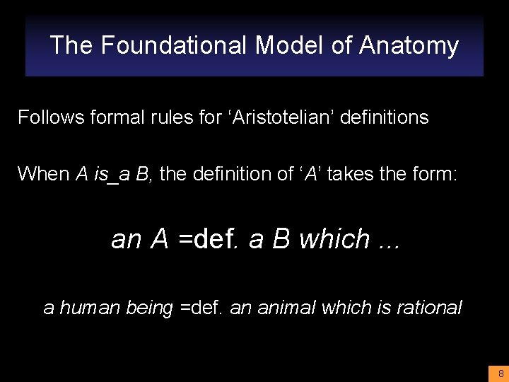 The Foundational Model of Anatomy Follows formal rules for ‘Aristotelian’ definitions When A is_a