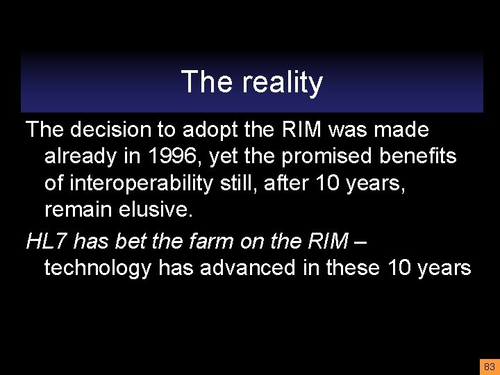 The reality The decision to adopt the RIM was made already in 1996, yet