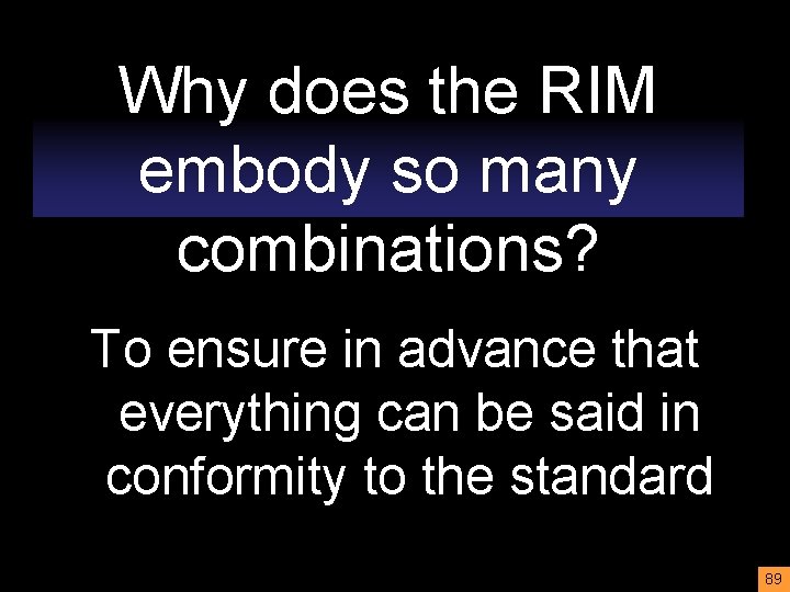 Why does the RIM embody so many combinations? To ensure in advance that everything