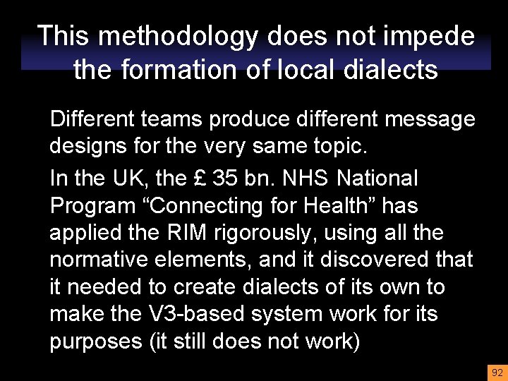 This methodology does not impede the formation of local dialects Different teams produce different