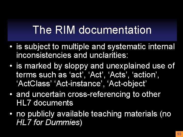 The RIM documentation • is subject to multiple and systematic internal inconsistencies and unclarities: